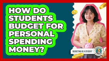 How Do Students Budget For Personal Spending Money?