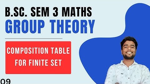 Composition Table for Finite Set | Group Theory 09 | Bsc semester 3 | Maths