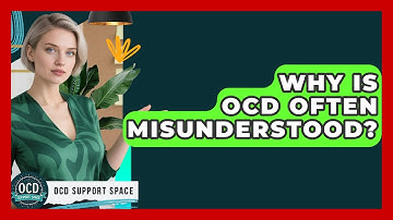Why Is OCD Often Misunderstood? - OCD Support Space