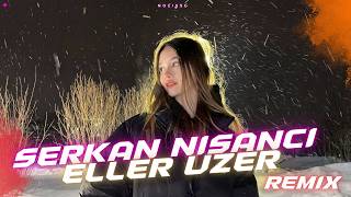 Serkan Nişancı - Eller Üzer (Noeisse Record Remix) Eller Üzer Seni Dayanamazsın