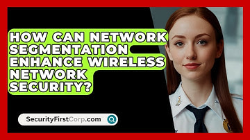 How Can Network Segmentation Enhance Wireless Network Security? | SecurityFirstCorp News