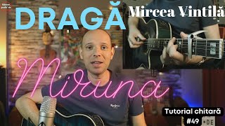 Draga Miruna (Mircea Vintila) | Tutorial chitara #49