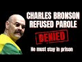 Charles Bronson refused parole.