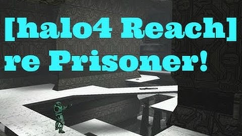 Halo Custom Edition Maps - Episode 10: [halo4 Reach]re Prisoner!