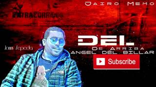 Del De Arriba - Jairo Memo |Corridos 2016 NUEVOS