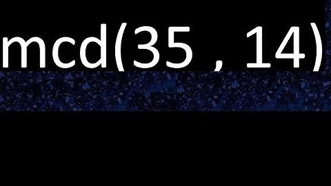 mcd 35 y 14 , maximo comun divisor , mcd(35 , 14) como se halla , ejemplos