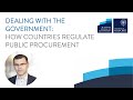 Dealing with the government how countries regulate public procurement