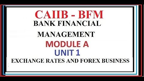 CAIIB BFM UNIT 1 Exchange Rates And Forex Business