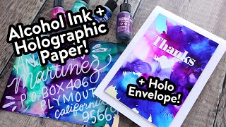 Alcohol Ink + Holographic Cardstock & Envelope