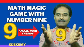 Magic Game with Number 9 / Math Tips and Tricks / EDEXEMY