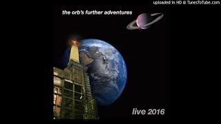 The Orb - Supernova At The End Of The Universe (Live Electric Brixton 2016)