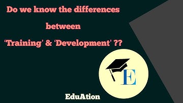 Training and Development in HRM | Differences between 