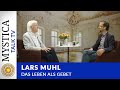 Lars Muhl - Das Leben als Gebet (MYSTICA.TV)