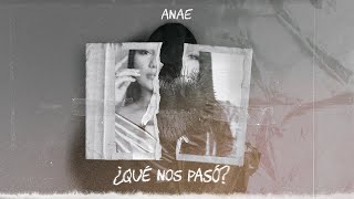 QUÉ NOS PASÓ | Anae