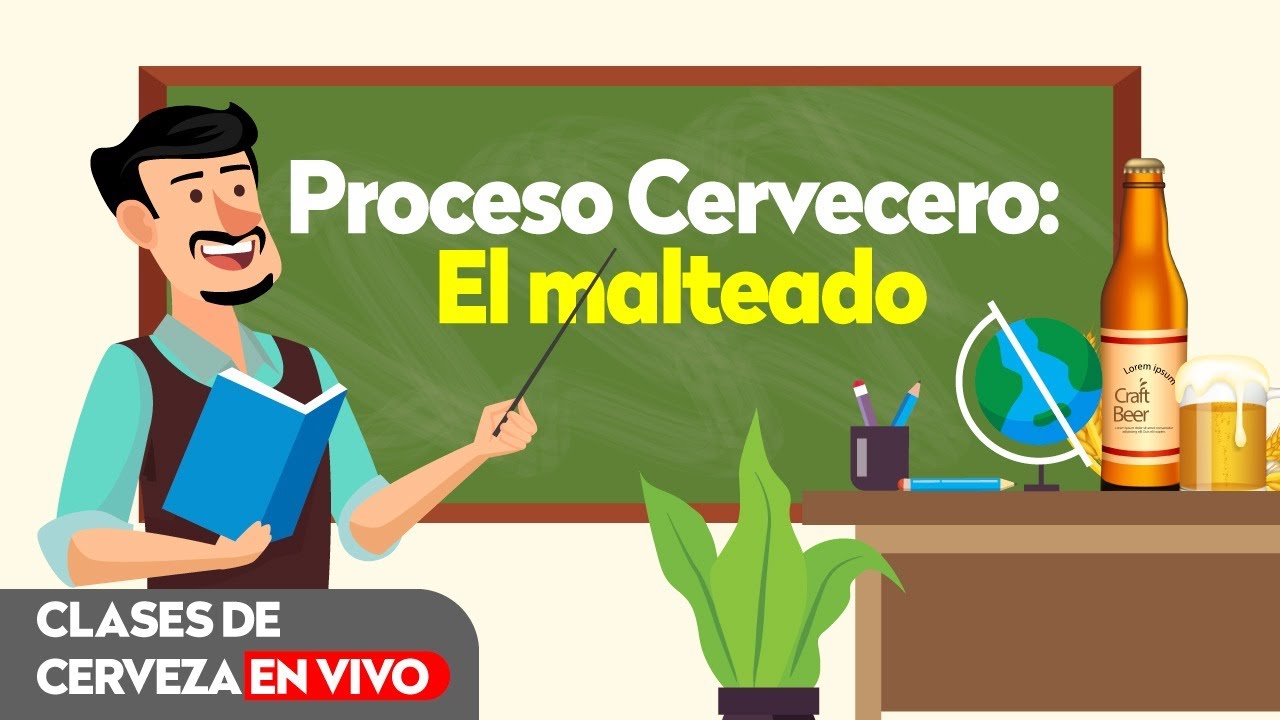 Clase 008 - Proceso Cervecero: El Malteado