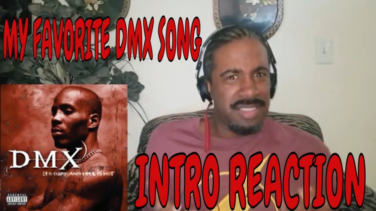 HAD TO DO IT....DMX  INTRO REACTION