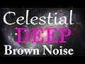 Deep celestial brown noise black screen