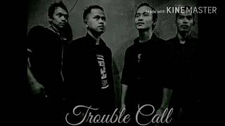 cinta tak harus memiliki Trouble Call