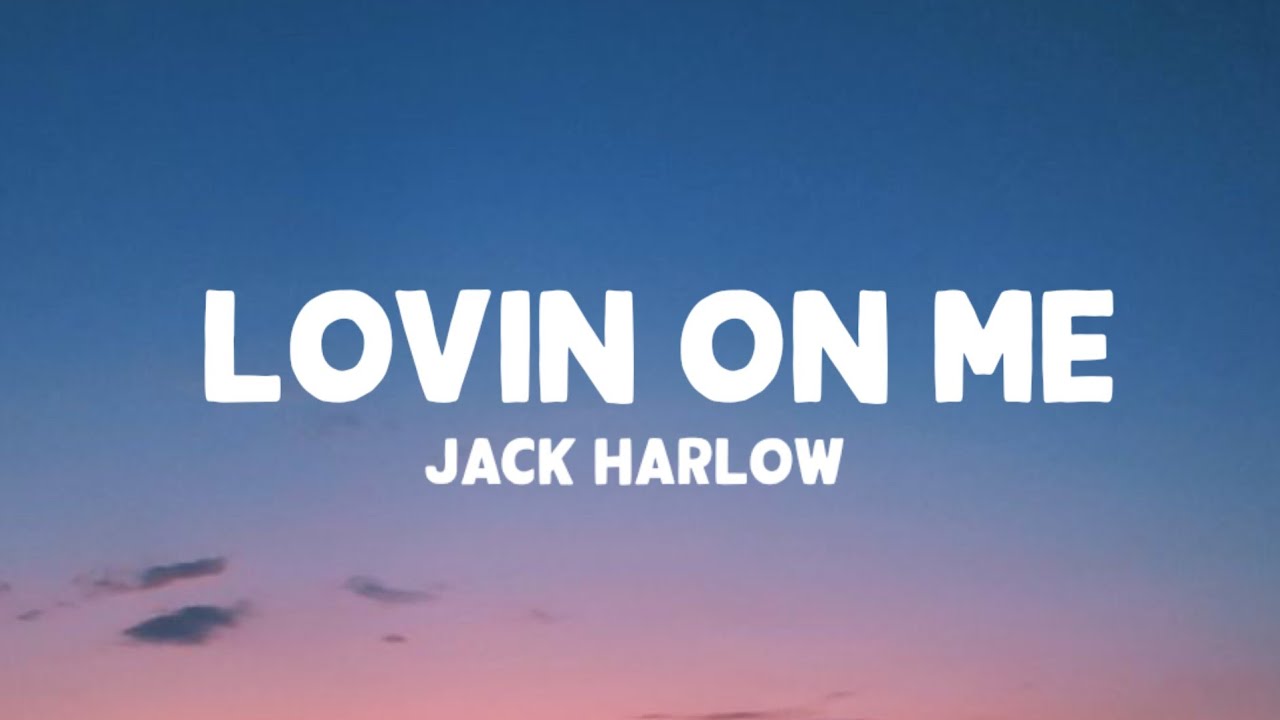 Jack Harlow - Lovin On Me (Lyrics) - YouTube