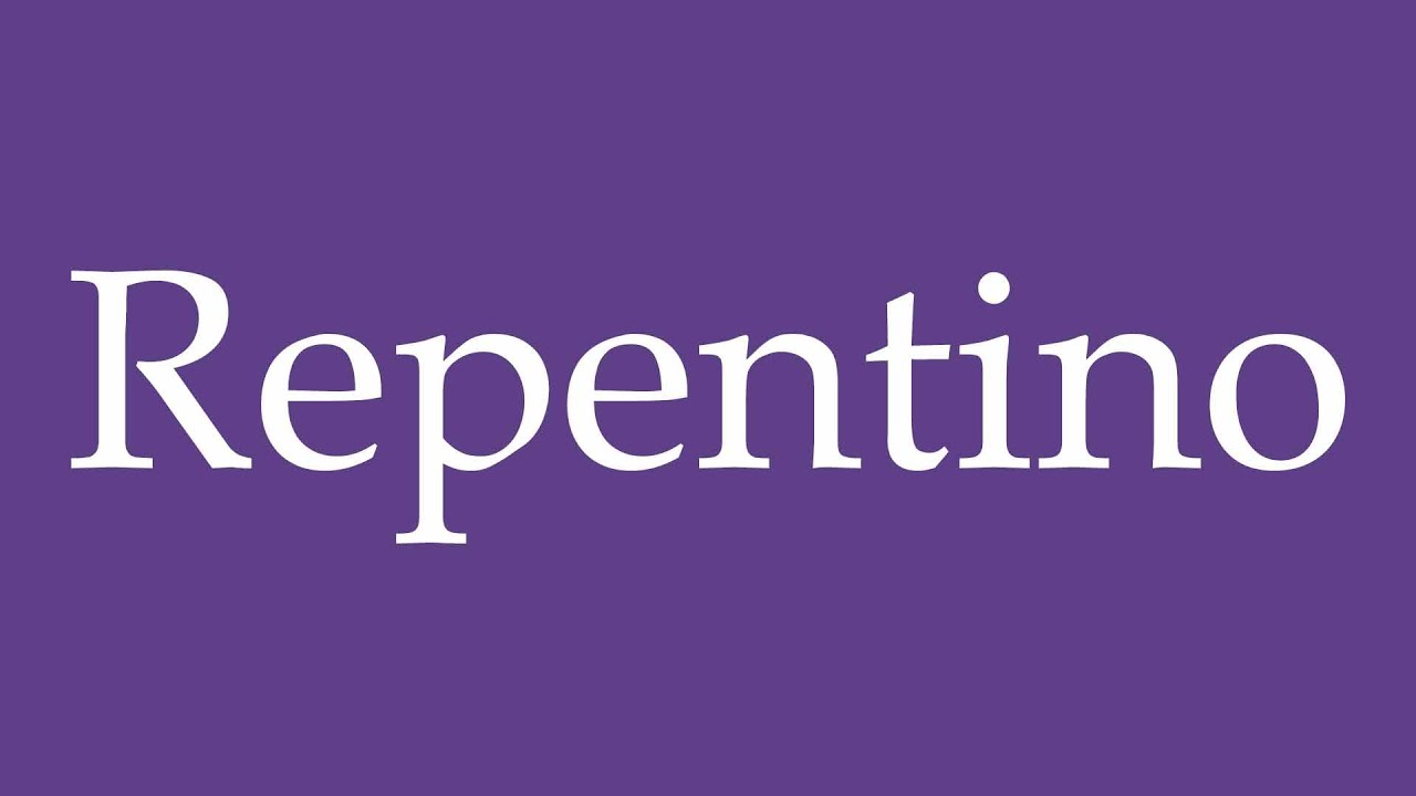 How To Pronounce ''Repentino'' (Sudden) Correctly in Spanish