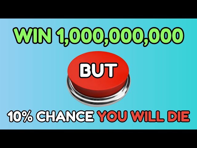 Will you press the button? (Insane Hypotheticals) 