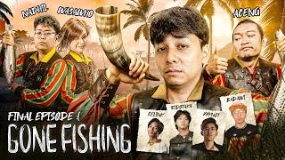 FINAL EPISODE LEGEND WE COME! - GONE FISHING #6