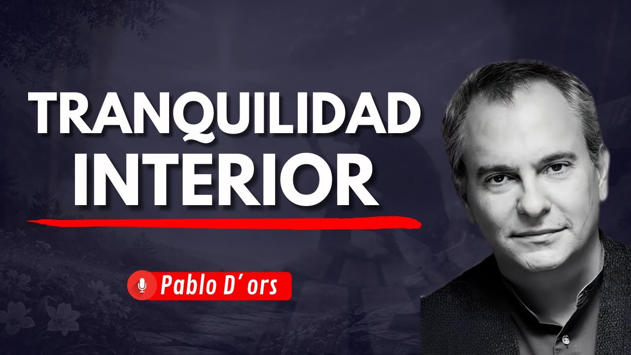 Tranquilidad interior: una experiencia real de fe | Pablo d'ors