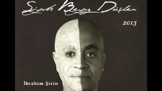 İbrahim Şirin - Niye Böyle Geç Kaldın Albüm : Siyah Beyaz Düşler