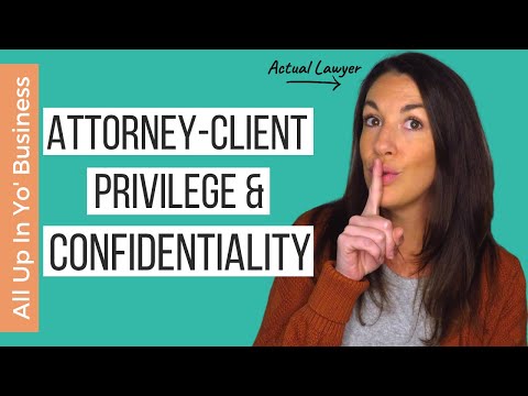 Attorney Client Privilege & Lawyer Confidentiality EXPLAINED