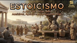 Thumbnail: ESTOICISMO: A Arte de Morrer Bem – Aceitável, Aplicável ou Desejável Hoje? (Uma Análise Profunda)