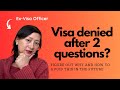 Was your us visa denied after 2 questions by the visa officer
