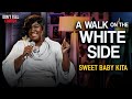 A Walk On The White Side Sweet Baby Kita Stand Up Comedy