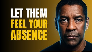 Stop Explaining Your Value, Let Them Feel Your Absence | Denzel Washington Powerful Motivationa