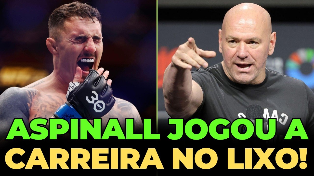 DANA WHITE VAI FAZER A VIDA DO TOM ASPINALL UM INFERNO NA TERRA!