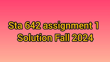 sta642 assignment 1 solution fall 2024|sta 642 assignment 1 solution fall 2024|sta 642 assignment 1