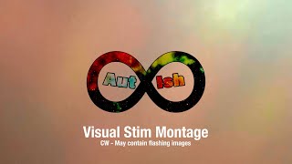 Aut-Ish | Visual Stim Montage