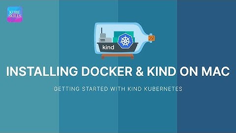 Getting Started with KIND Kubernetes - INSTALLING DOCKER AND KIND ON MAC
