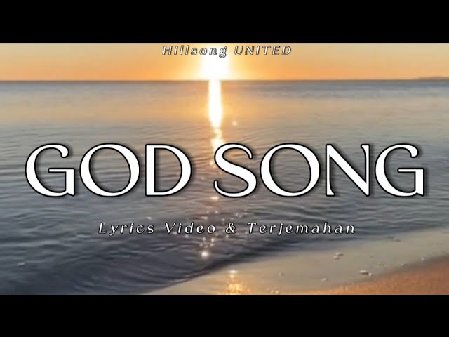 GOD SONG - Hillsong UNITED {lyric Video & Terjemahan Indo} class=