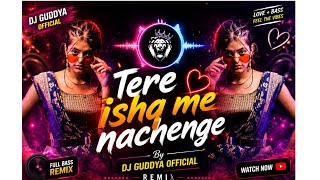 Tere ishq me nachenge By DJ GUDDYA !!Hindi trending song -halgi pad mix |Viral song Dj remix