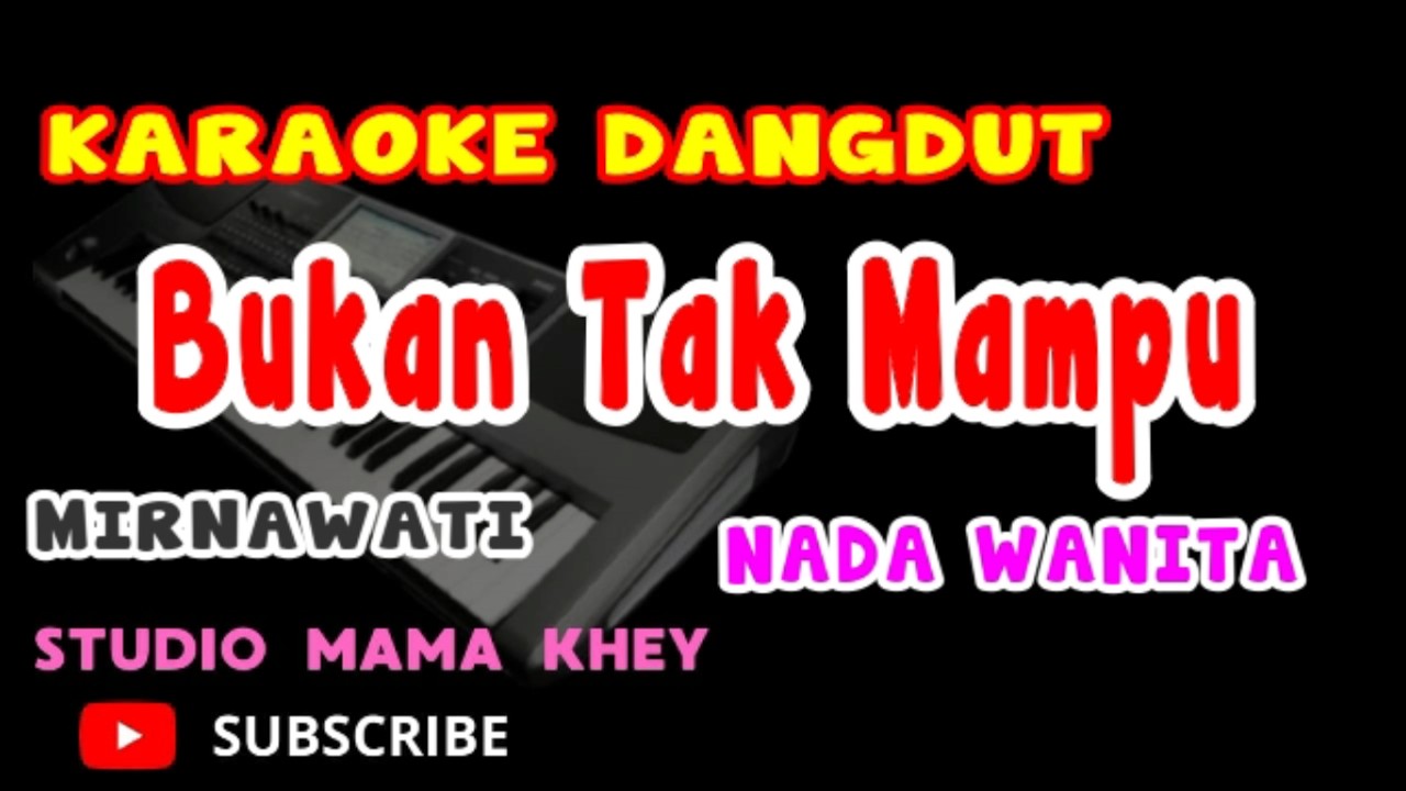 BUKAN TAK MAMPU KARAOKE DANGDUT NADA WANITA