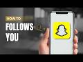 How To See Who Follows You On Snapchat?
