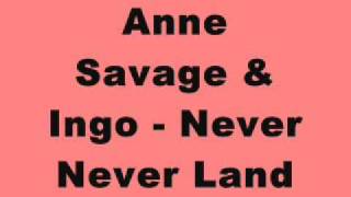 Anne Savage & Ingo - Never Never Land