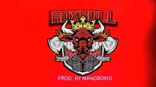 ROXBULL ANTHEM - Prod.By MANGBORIS (Official Audio)