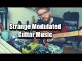 Strange Modulated Guitar Music