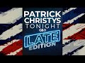 Patrick Christys Tonight Late Edition | Tuesday 7th October
