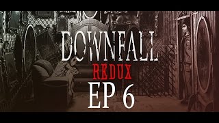 Downfall Redux - EP6 -  Flashback