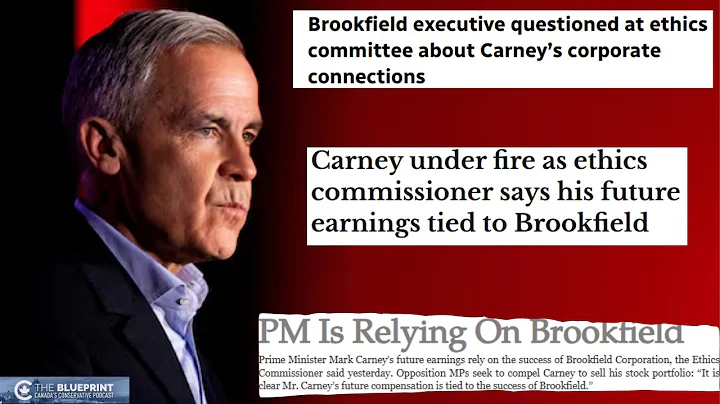 Mark Carney's Brookfield Conflicts Exposed