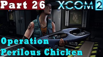 #26| XCOM 2 Gameplay Guide | Operation Perilous Chicken | PC Full Game Let