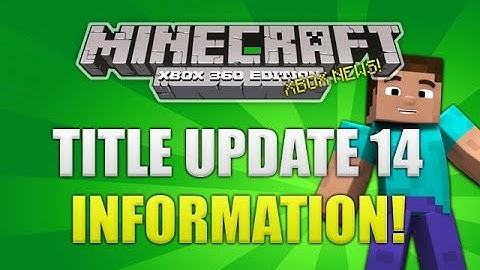 "Minecraft Xbox 360 Title Update 14" Updated Information (XBOX NEWS)