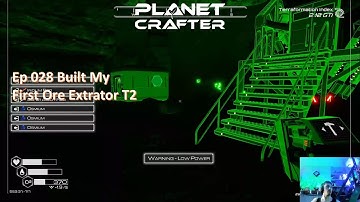 Planet Crafter Ep 028 Built My First Ore Extractor T2